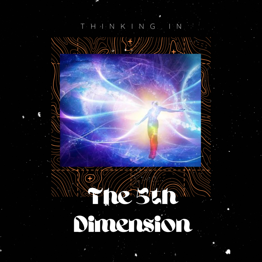 * The 5th Dimension - Taking the Mind from the 3rd to the 5th Dimension