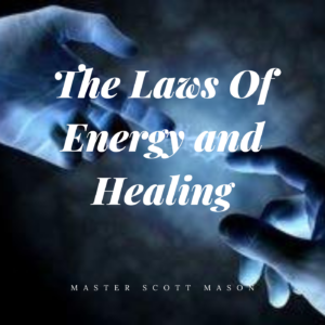 * The Laws Of Energy and Healing